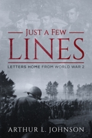 Just a Few Lines: Letters Home from World War 2 1733741828 Book Cover