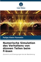 Numerische Simulation des Verhaltens von dünnen Teilen beim Fräsen (German Edition) 6207689747 Book Cover