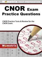 CNOR Exam Practice Questions: CNOR Practice Tests & Review for the CNOR Exam 1516707958 Book Cover