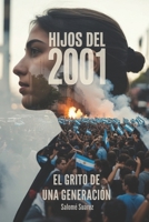 Hijos del 2001: El grito de una generación (Spanish Edition) 9873894764 Book Cover