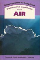 Environmental Experiments About Air (Science Experiments for Young People) 0894904094 Book Cover