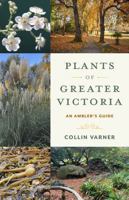 Plants of Greater Victoria: A Wanderer's Guide 1772035661 Book Cover