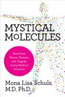 Mystical Molecules: Heal from Illness, Tragedy, and Trauma and Revitalize Your Body, Mind, and Spirit Using Medical Intuition 1401956629 Book Cover