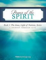 Power of the Spirit: Book 1: The Jesus, Light of Nations, Series - A Journey Through Acts (Hello Mornings Bible Studies) (Volume 5) 1984035126 Book Cover