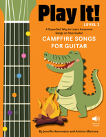 Play It! Campfire Songs for Guitar: A Superfast Way to Learn Awesome Songs on Your Guitar 1513142267 Book Cover