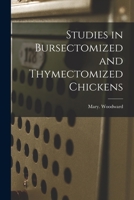 Studies in Bursectomized and Thymectomized Chickens 1014732026 Book Cover