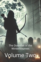 The Downfall of the Winterbournes - Volume Two (The Downfall of the Winterbournes series) B0F1L8WWKR Book Cover