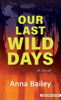 Our Last Wild Days 1420528602 Book Cover