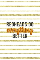 Redheads Do Everything Better: Notebook Journal Composition Blank Lined Diary Notepad 120 Pages Paperback Golden Texture Ginger 171234658X Book Cover
