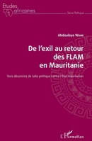 De l'exil au retour des FLAM en Mauritanie: Trois décennies de lutte politique contre l'Etat mauritanien (Études Africaines) (French Edition) 2343154651 Book Cover