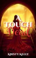 A Touch Dead B0DTX9VRHJ Book Cover