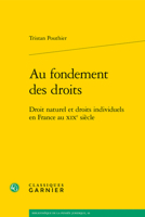Au Fondement Des Droits: Droit Naturel Et Droits Individuels En France Au Xixe Siecle 2406078450 Book Cover