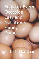 Eggs for Every Occasion: Easy and Nutritious Family Dinners B0CVTMM4VM Book Cover