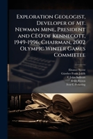 Exploration Geologist, Developer of Mt. Newman Mine, President and CEO of Kennecott, 1949-1996, Chairman, 2002 Olympic Winter Games Committee 1024112667 Book Cover