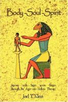 Body-Soul-Spirit: Journey with Sages across Stages through the Ages into Holistic Therapy 0595442307 Book Cover