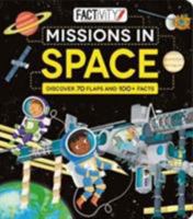 Factivity Missions in Space: Discover 70 Flaps and 100+ Facts 1474845614 Book Cover