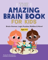 The Amazing Brain Book for Kids: Brain Games, Logic Puzzles, Riddles & More! 1648763561 Book Cover