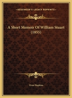 A Short Memoir Of William Stuart 1271340542 Book Cover