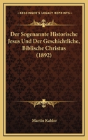 Der Sogenannte Historische Jesus Und Der Geschichtliche, Biblische Christus (1892) 1160071357 Book Cover