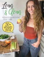 Lean & Clean: The Ultimate Plant-Based Weight Loss Guide 1949950093 Book Cover