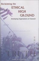 Reclaiming the Ethical High Ground: Developing Organizations of Character 0970990812 Book Cover