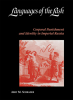 Languages of the Lash: Corporal Punishment and Identity in Imperial Russia 0875802893 Book Cover