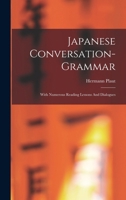 Japanese Conversation-grammar: With Numerous Reading Lessons And Dialogues 101645077X Book Cover
