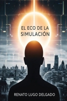 El eco de la simulación: Nada es real (Spanish Edition) B0FFFZ85BB Book Cover