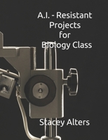 A.I. - Resistant Projects for Biology Class B0FFTBML6X Book Cover