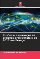 Ilusões e esperanças as eleições presidenciais de 2017 em França (Portuguese Edition) 663001460X Book Cover