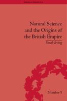 Natural Science and the Origins of the British Empire (Empires in Perspective) 1138665223 Book Cover