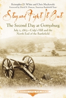 Stay and Fight It Out: The Second Day at Gettysburg, July 2, 1863, Culp's Hill and the North End of the Battlefield 1611213312 Book Cover
