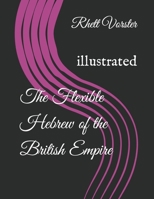The Flexible Hebrew of the British Empire: illustrated null Book Cover