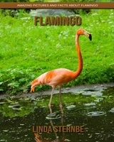 Flamingo: Amazing Pictures and Facts About Flamingo 1695144929 Book Cover