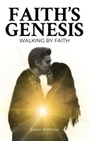 Faith's Genesis: (Walking by Faith ) Book 2 1962313123 Book Cover