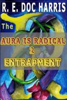 The Aura is Radical 2: Entrapment 1497303087 Book Cover