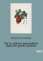 De la culture maraîchère dans les petits jardins (French Edition) B0CVQRF969 Book Cover