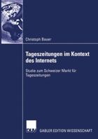 Tageszeitungen Im Kontext Des Internets: Studie Zum Schweizer Markt Für Tageszeitungen 3835001302 Book Cover