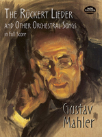 The Ruckert Lieder and Other Orchestral Songs in Full Score 0486424340 Book Cover