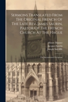 Sermons Translated From The Original French Of The Late Rev. James Saurin, Pastor Of The French Church At The Hague: On Sacramental Occasions 1022355341 Book Cover