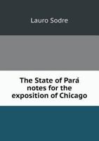 The State of Para Notes for the Exposition of Chicago 5518508735 Book Cover