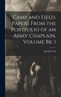 Camp and Field. Papers From the Portfolio of an Army Chaplain. Volume bk. 1 1019239549 Book Cover