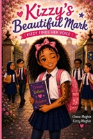 kizzy's Beautiful Mark: Kizzy Finds Her Voice B0H71KHM43 Book Cover