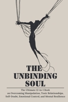 The Unbinding Soul: The Mind is a Cage—This Book Holds the Key B0DYDC63Z3 Book Cover