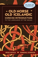 Old Norse - Old Icelandic: Concise Introduction to the Language of the Sagas 1953947093 Book Cover