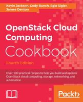 OpenStack Cloud Computing Cookbook - Fourth Edition: Over 100 practical recipes to help you build and operate OpenStack cloud computing, storage, networking, and automation 1782174788 Book Cover