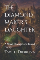 The Diamond Maker's Daughter: A Novel of Magic and Found Family B0GKF6RFD9 Book Cover