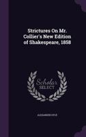 Strictures on Mr. Collier's New Edition of Shakespeare, 1858 135805410X Book Cover