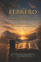 Febrero con Charles H. Spurgeon: Mañana y Tarde: devocionales matutinos y vespertinos para cada día del mes (12 Volúmenes Mañana y Tarde Devocionales ... — Charles H. Spurgeon) (Spanish Edition) B0H8DYMMBM Book Cover