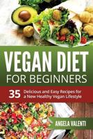 Vegan Diet For Beginners: 35 Delicious and Easy Recipes for a New Healthy Vegan Lifestyle (Full Color) 153934410X Book Cover